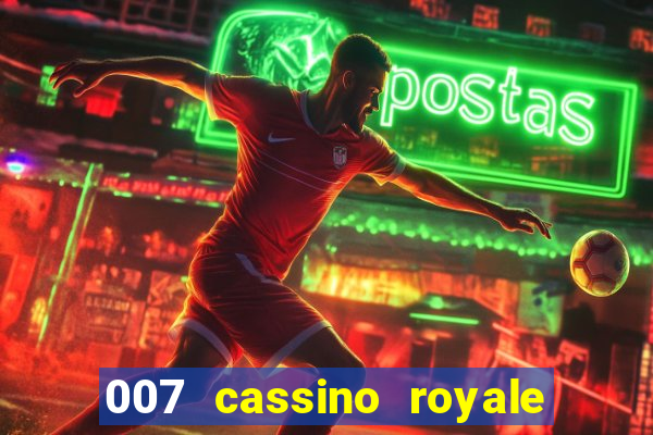 007 cassino royale completo dublado